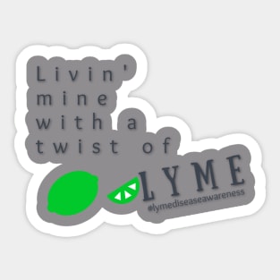 Livin' Mine With a Twist of Lyme Sticker